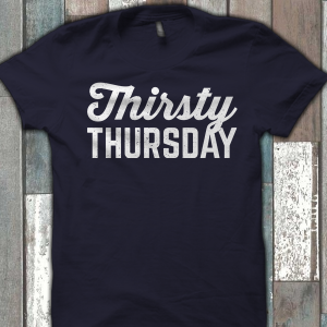 Thirsty Thursday Shirt Funny Drinking Shirt